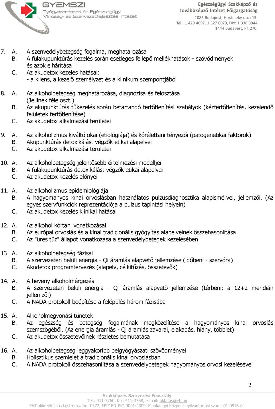 Az akupunktúrás tűkezelés során betartandó fertőtlenítési szabályok (kézfertőtlenítés, kezelendő felületek fertőtlenítése) 9. A.