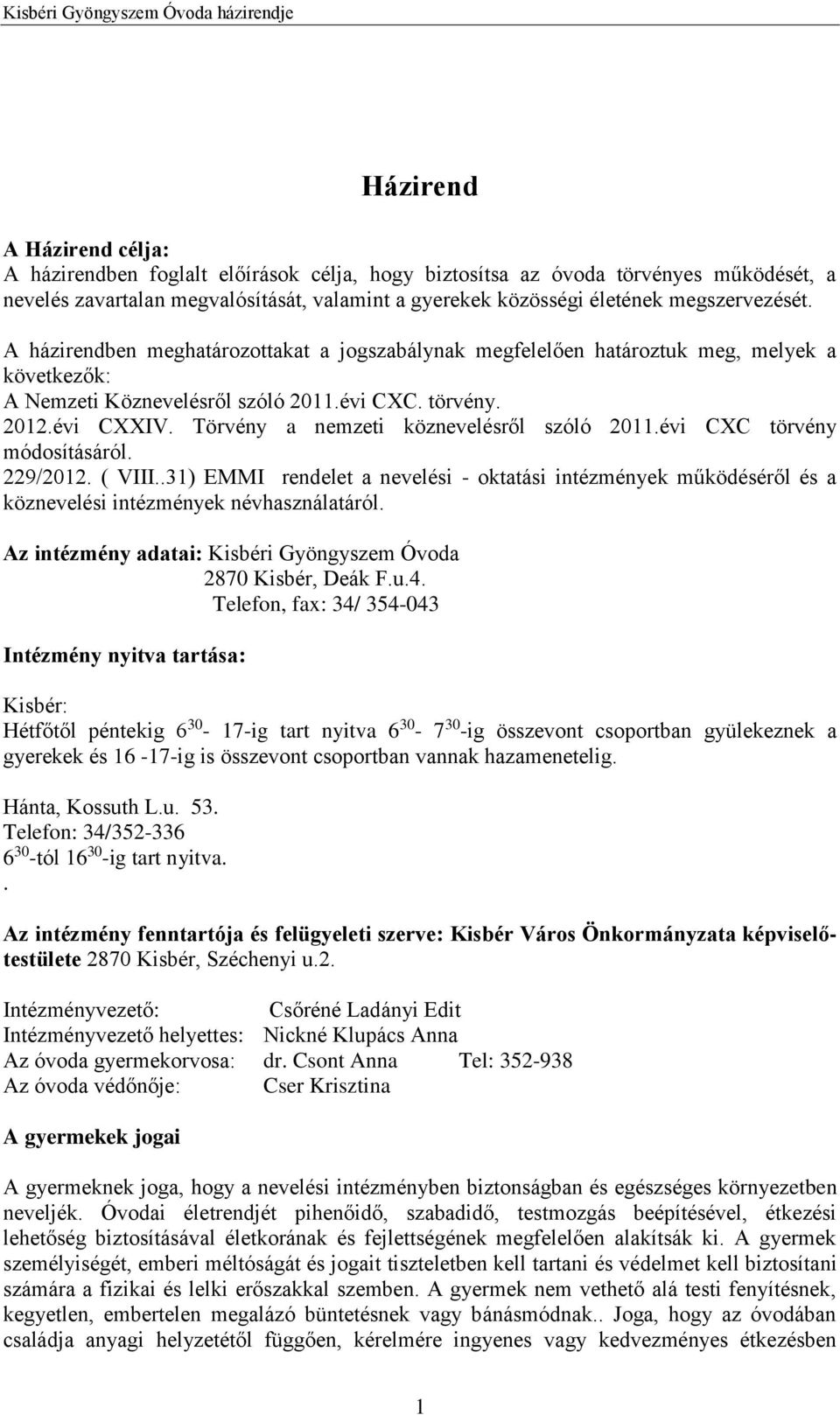 Törvény a nemzeti köznevelésről szóló 2011.évi CXC törvény módosításáról. 229/2012. ( VIII.