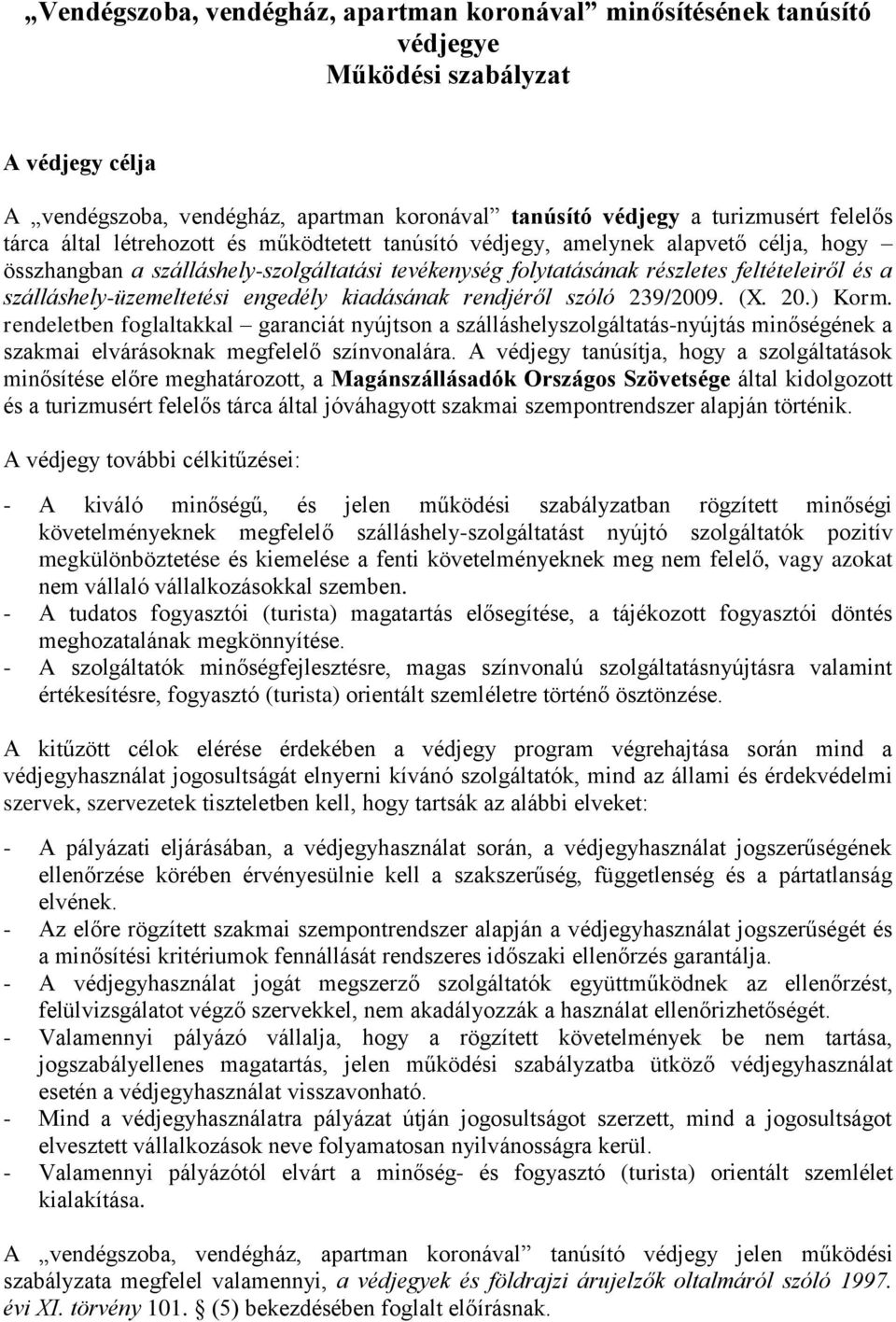 szálláshely-üzemeltetési engedély kiadásának rendjéről szóló 239/2009. (X. 20.) Korm.