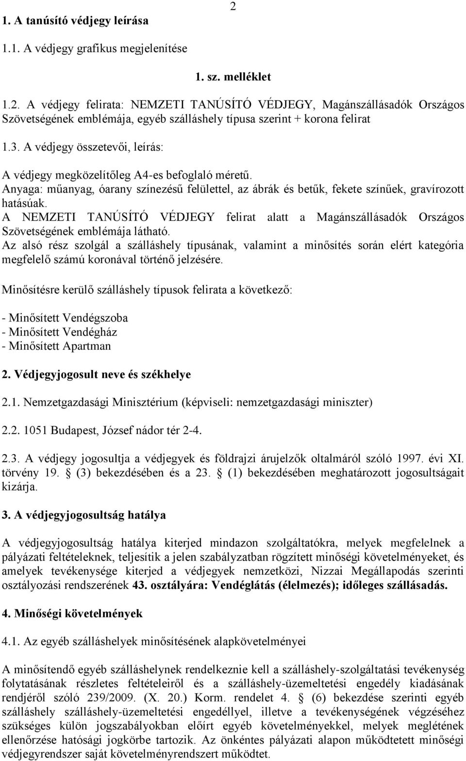 A NEMZETI TANÚSÍTÓ VÉDJEGY felirat alatt a Magánszállásadók Országos Szövetségének emblémája látható.