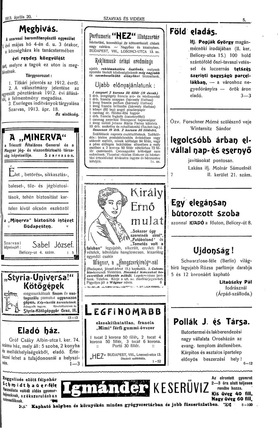 Ä ^ N E R V A " a Trieszti Altalános General és a var jég- és viszontbiztosító társaság képviselője. Szarvason. let, betörés-, sikkasztás-, háztartási, kozméti.lcai.