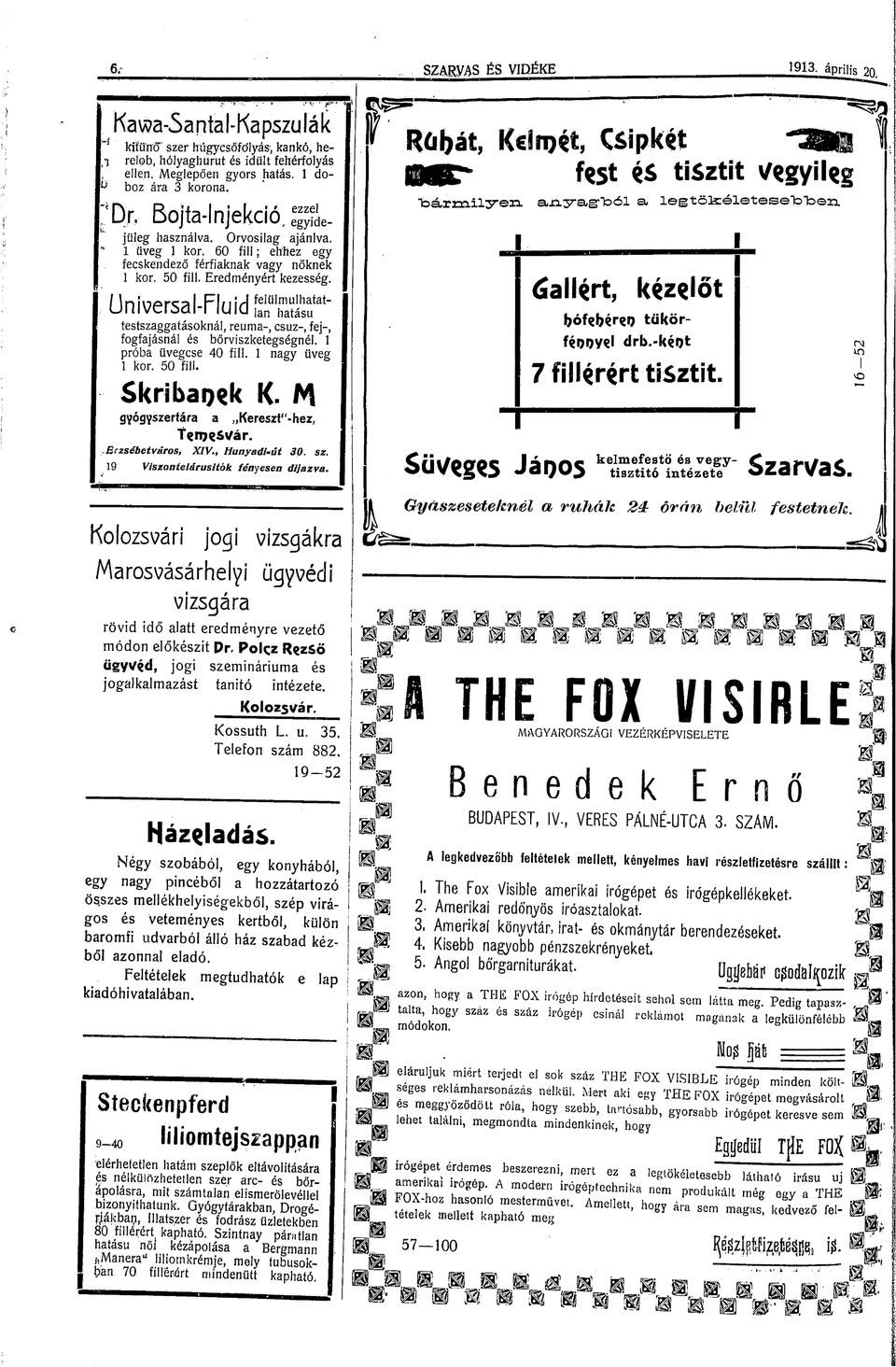 tf " Universal-Fluid f^ssű""" testszaggatásoknál, reuma-, csuz- fej-, fogfájásnál és bőrviszketegségnél, 1 próba üvegcse 40 fill. 1 nagy üveg 1 kor. 50 fill. Skribaoek K.