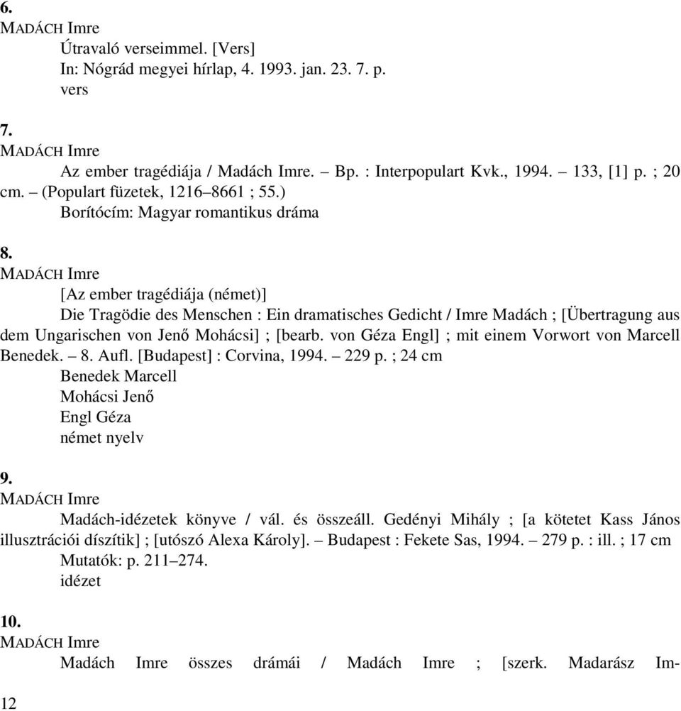 MADÁCH Imre [ (német)] Die Tragödie des Menschen : Ein dramatisches Gedicht / Imre Madách ; [Übertragung aus dem Ungarischen von Jenő Mohácsi] ; [bearb.