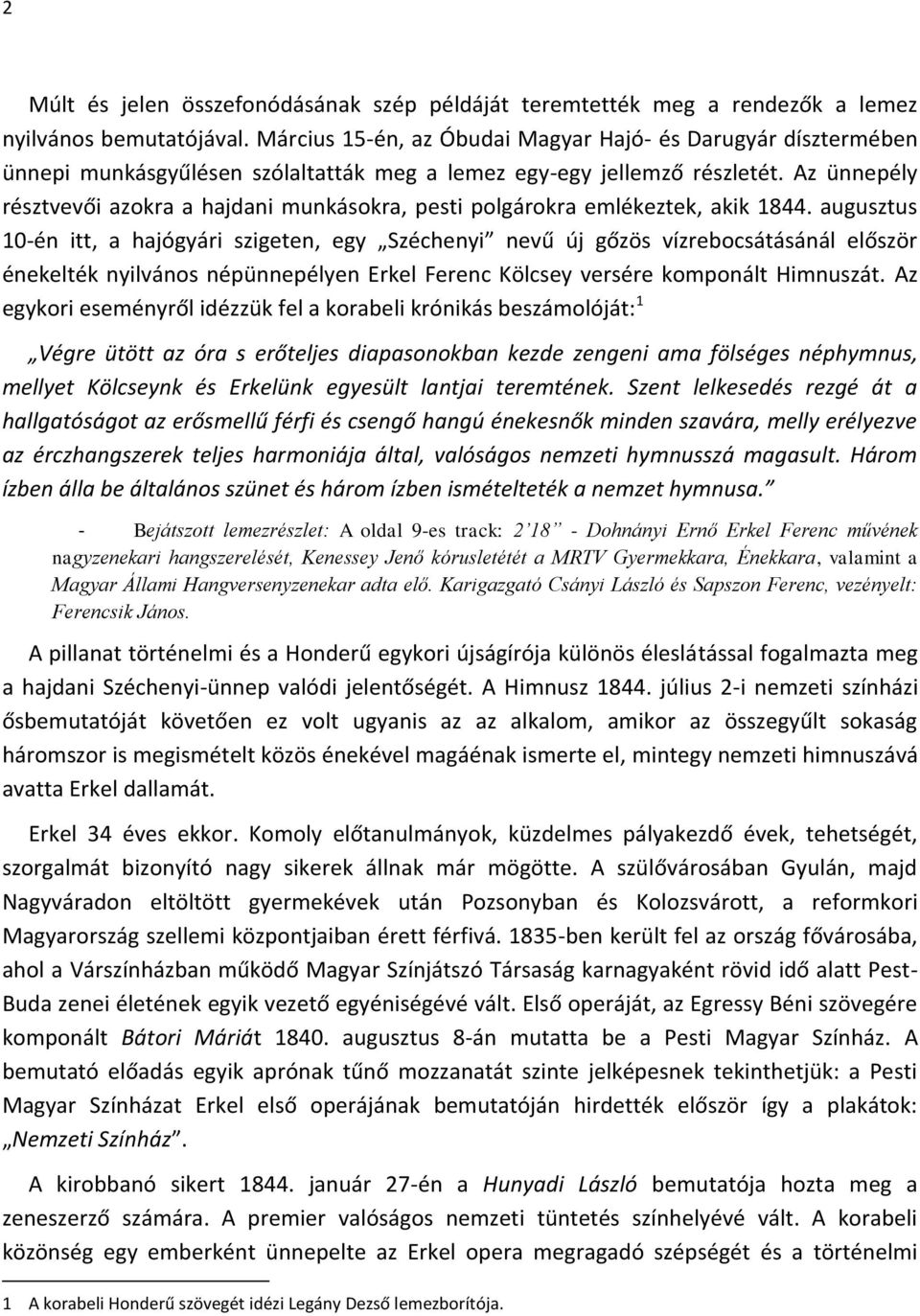 Az ünnepély résztvevői azokra a hajdani munkásokra, pesti polgárokra emlékeztek, akik 1844.