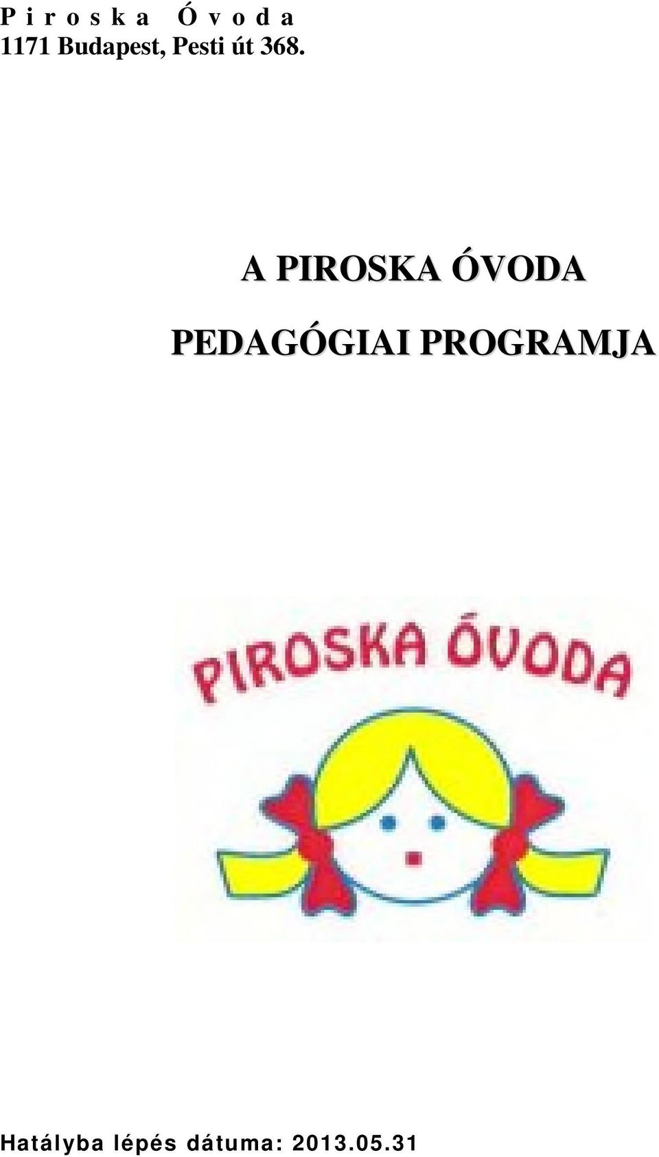 A PIROSKA ÓVODA PEDAGÓGIAI