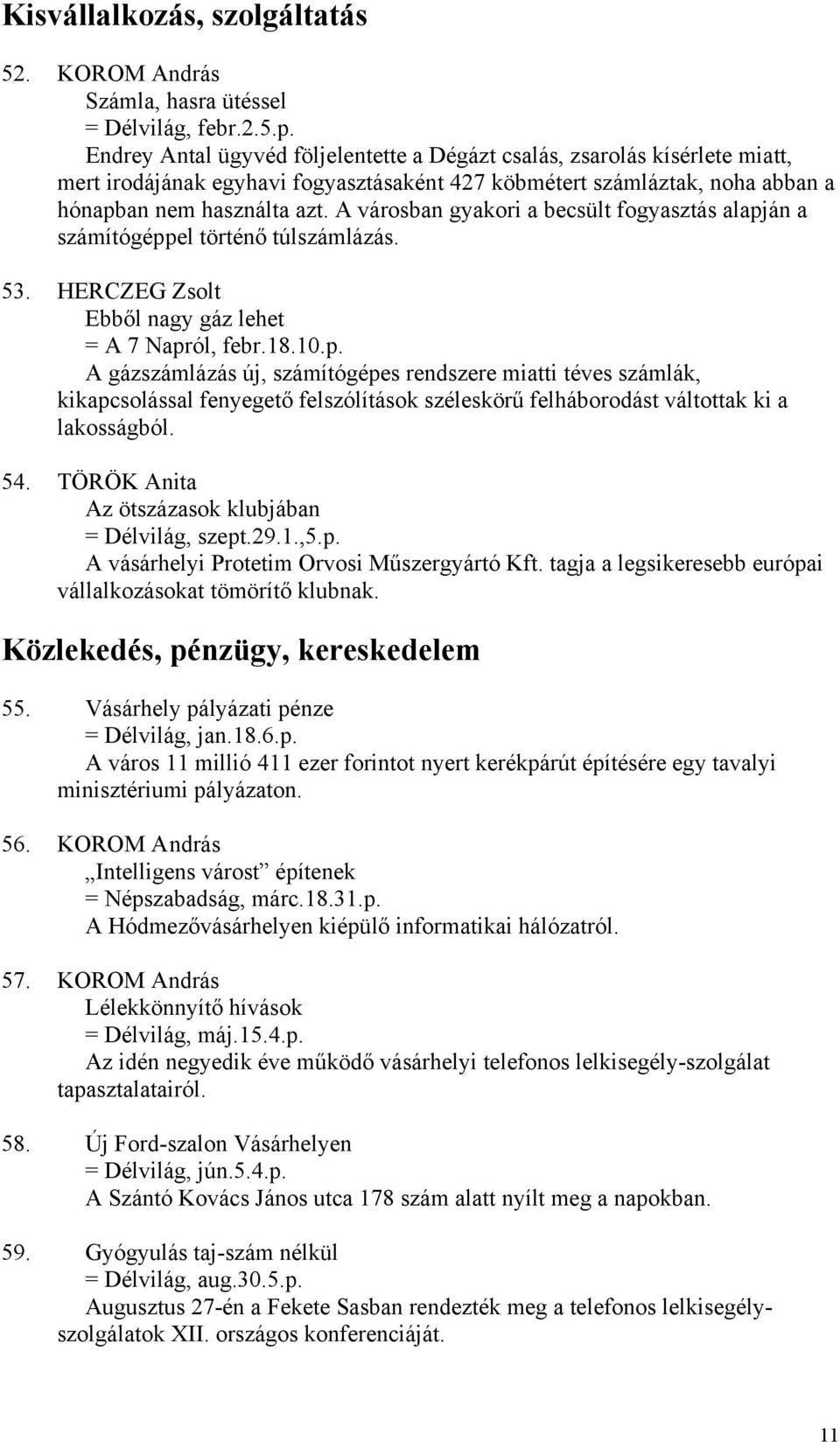 A városban gyakori a becsült fogyasztás alapj