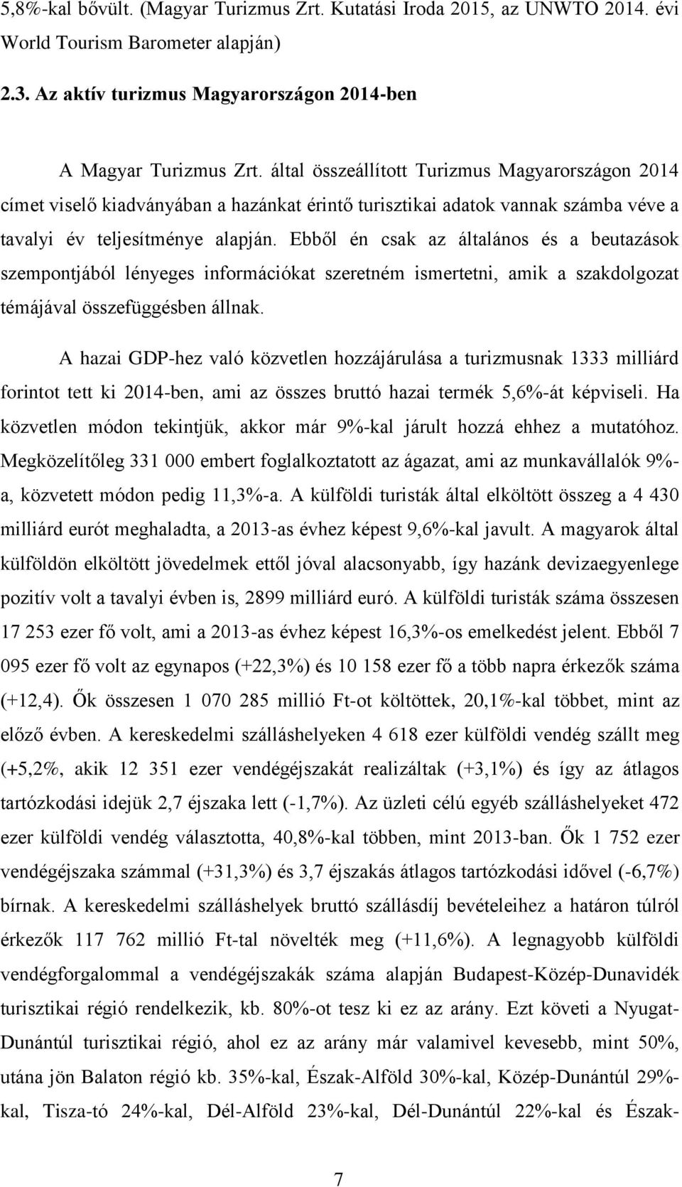 Ebből én csak az általános és a beutazások szempontjából lényeges információkat szeretném ismertetni, amik a szakdolgozat témájával összefüggésben állnak.