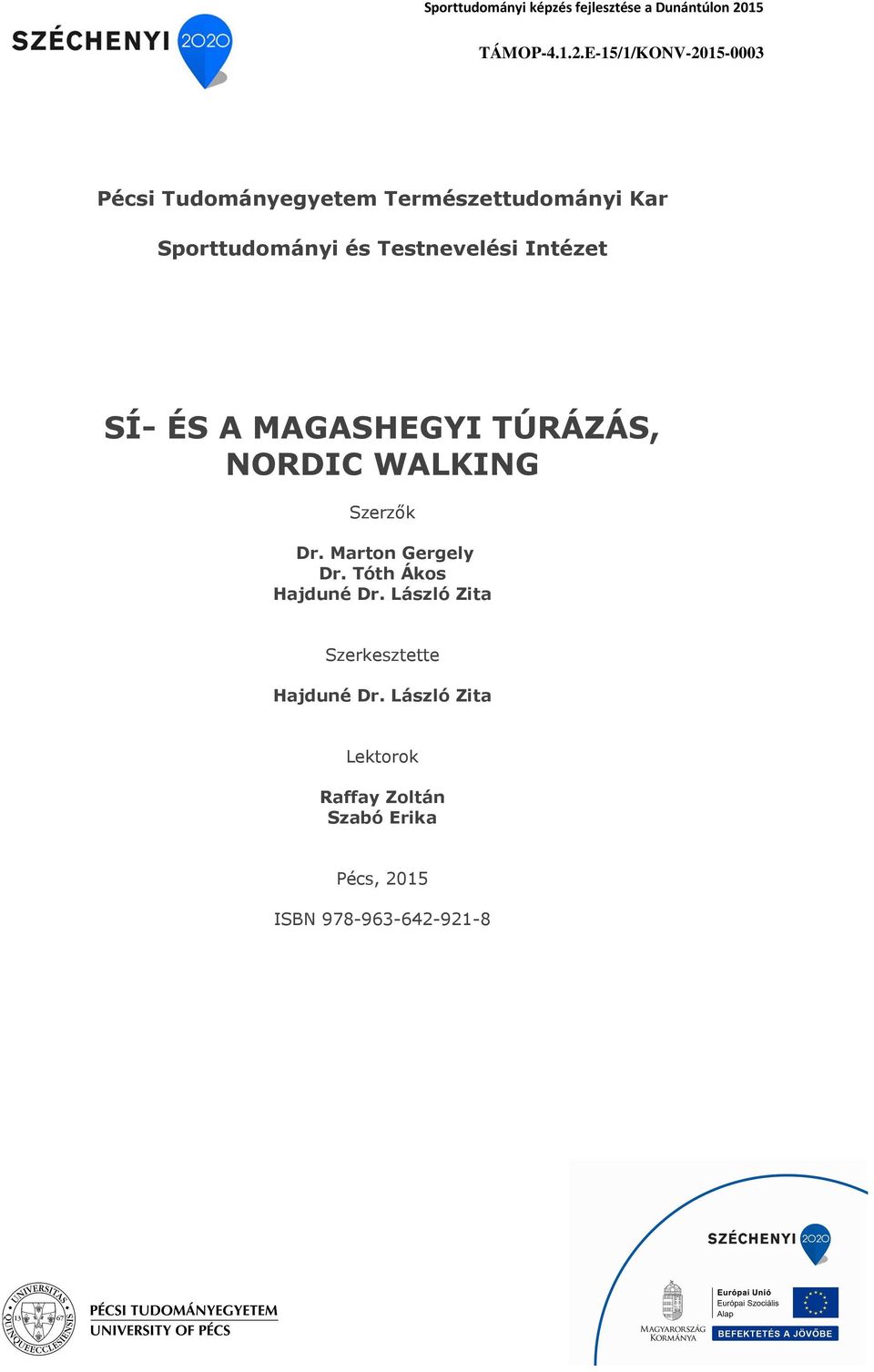 E-15/1/KONV-2015-0003 Pécsi Tudományegyetem Természettudományi Kar Sporttudományi és