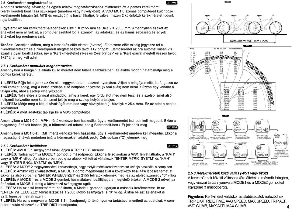 Figyelem: Az óra kerékméret-alapértékei: Bike 1 = 2155 mm és Bike 2 = 2000 mm.