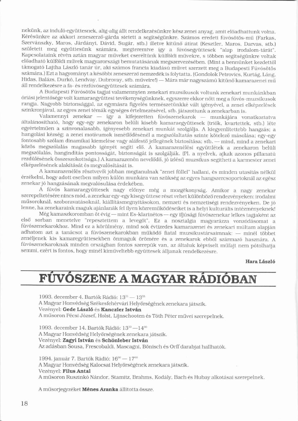 ) születettü meg együttesünk ü szmra, megteremtve ígyí a fúvósegyüttesek ú ó alap irodalom-trt".