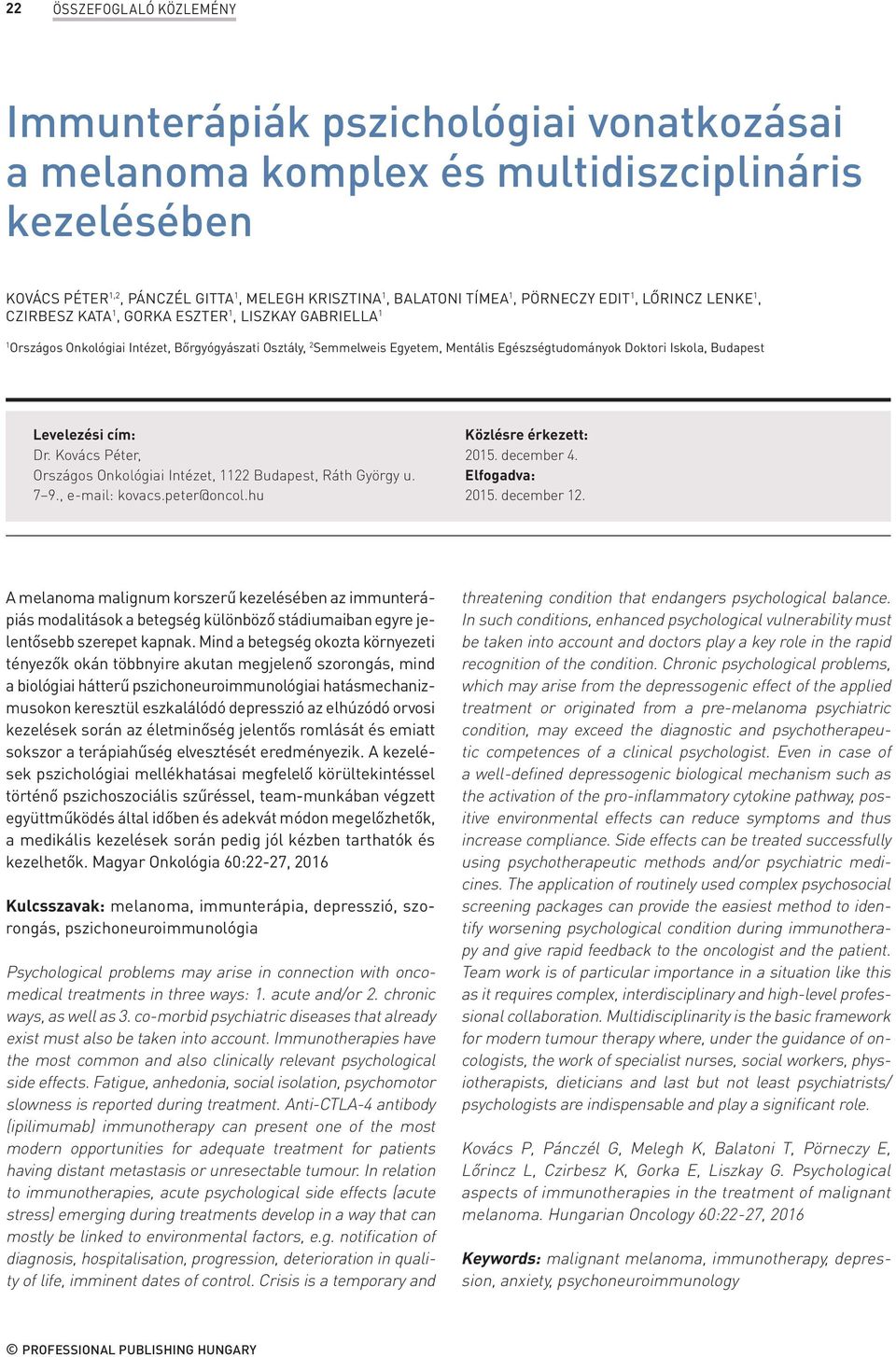 Iskola, Budapest Levelezési cím: Dr. Kovács Péter, Országos Onkológiai Intézet, 1122 Budapest, Ráth György u. 7 9., e-mail: kovacs.peter@oncol.hu Közlésre érkezett: 2015. december 4. Elfogadva: 2015.