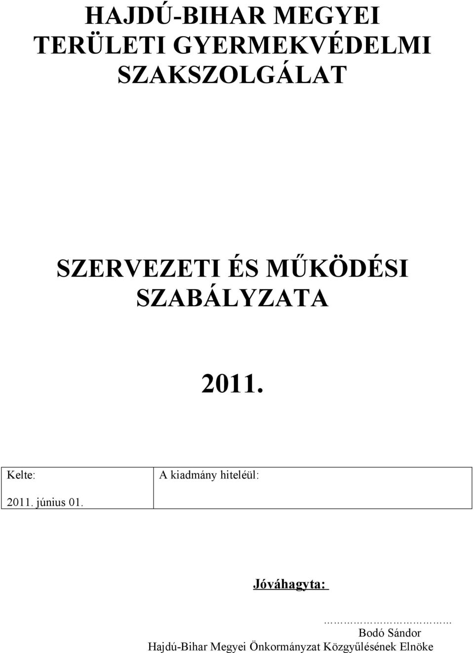 Kelte: A kiadmány hiteléül: 2011. június 01.