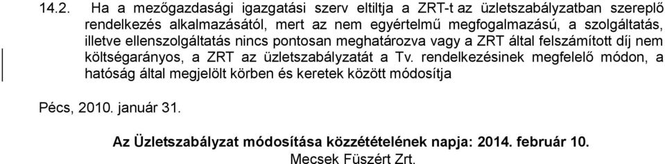 díj nem költségarányos, a ZRT az üzletszabályzatát a Tv.