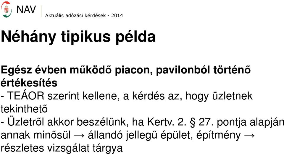 tekinthető - Üzletről akkor beszélünk, ha Kertv. 2. 27.