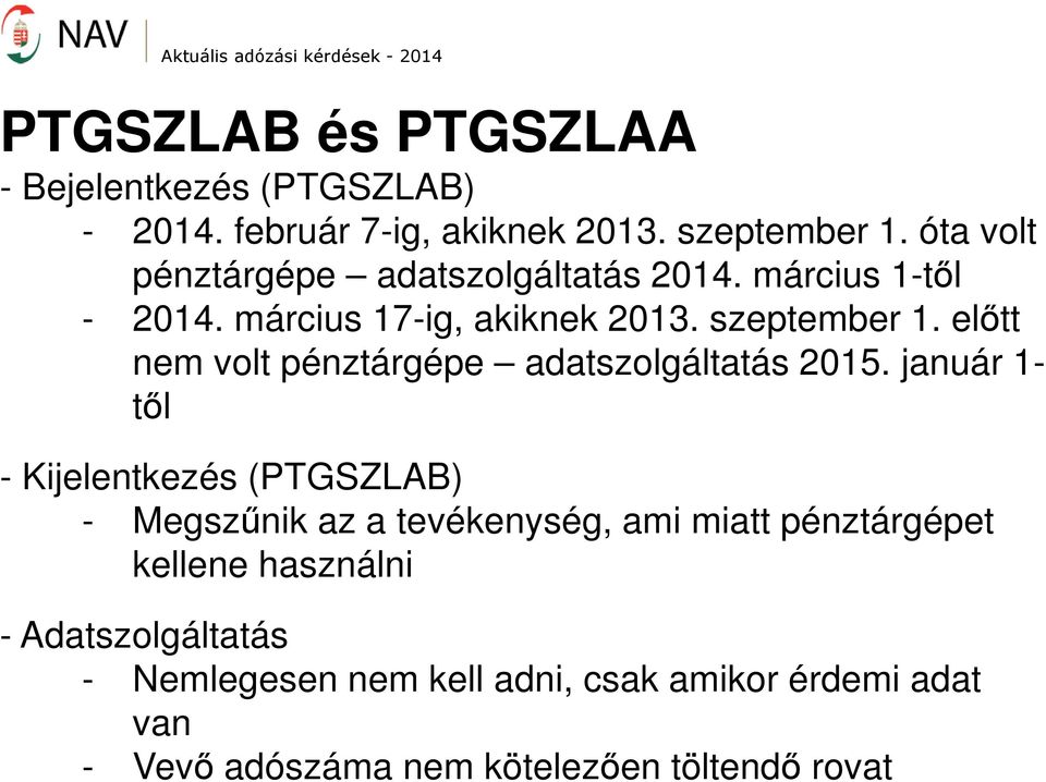 előtt nem volt pénztárgépe adatszolgáltatás 2015.