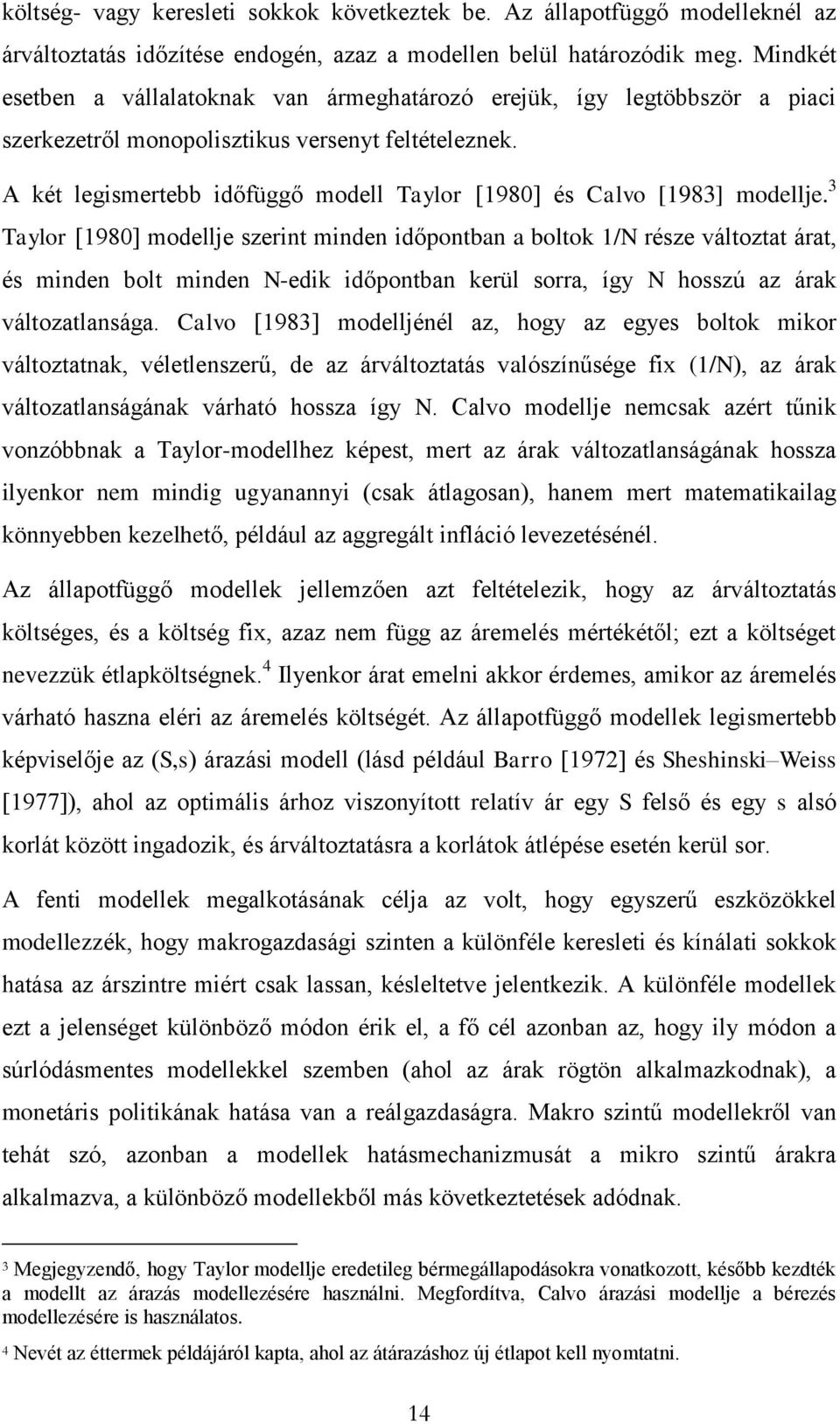 A két legismertebb időfüggő modell Taylor [1980] és Calvo [1983] modellje.