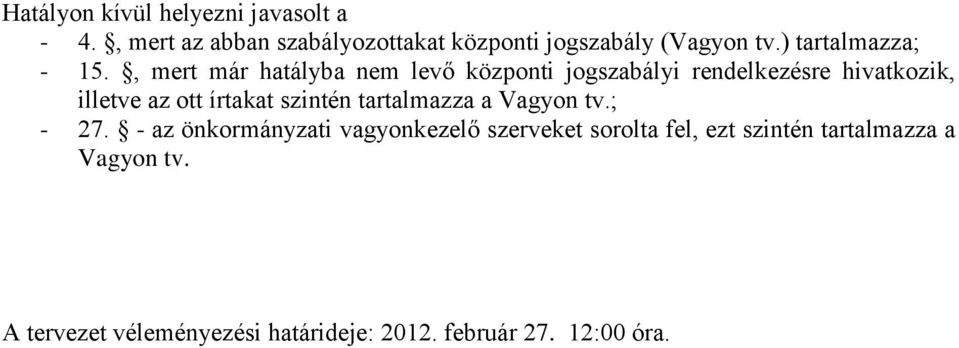 , mert már hatályba nem levő központi jogszabályi rendelkezésre hivatkozik, illetve az ott írtakat