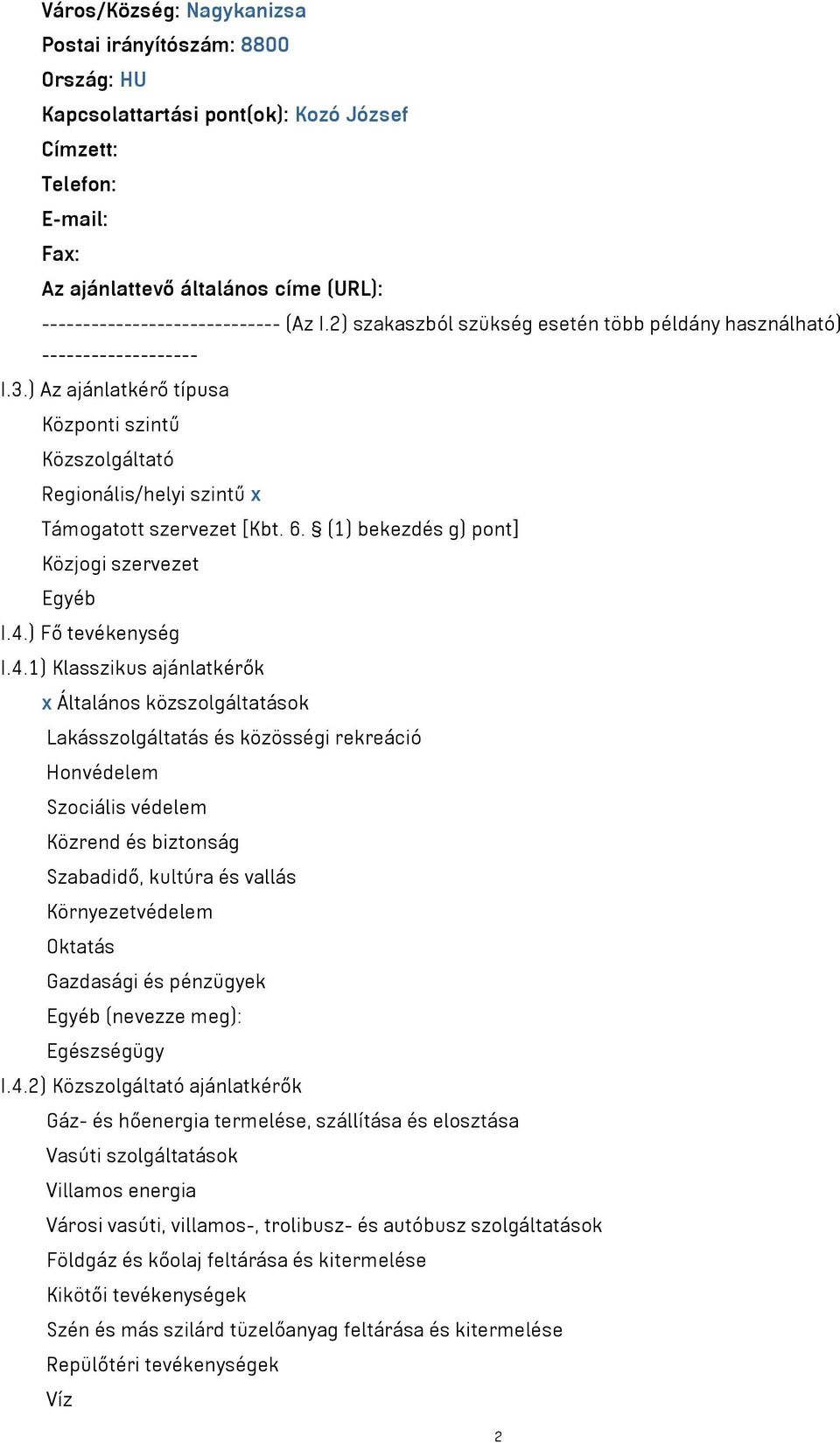 (1) bekezdés g) pont] Közjogi szervezet Egyéb I.4.