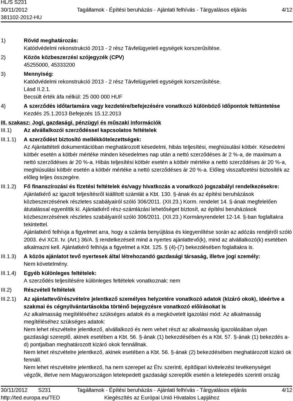 -2 rész Távfelügyeleti egységek korszerűsítése. Lásd II.2.1.