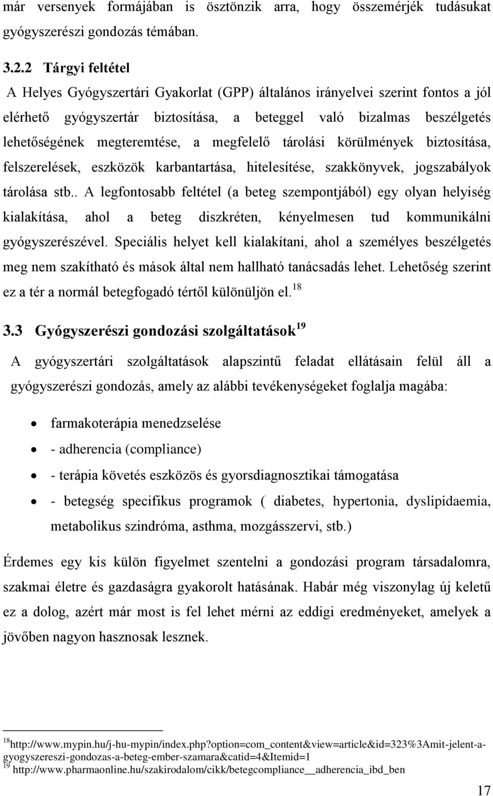 a megfelelő tárolási körülmények biztosítása, felszerelések, eszközök karbantartása, hitelesítése, szakkönyvek, jogszabályok tárolása stb.