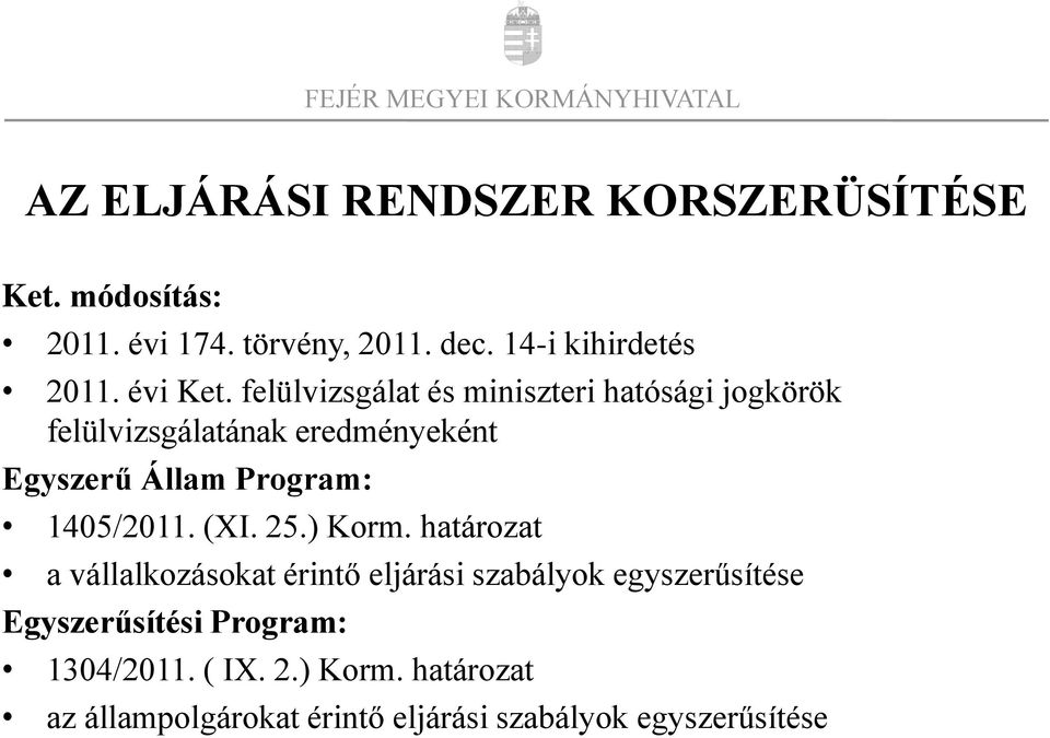 felülvizsgálat és miniszteri hatósági jogkörök felülvizsgálatának eredményeként Egyszerű Állam Program: