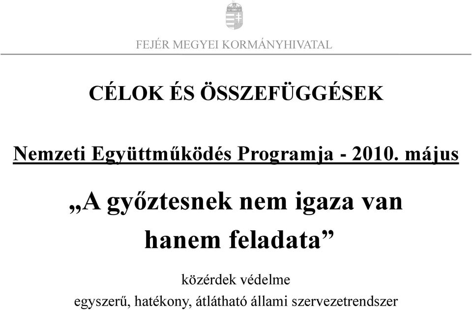 május A győztesnek nem igaza van hanem