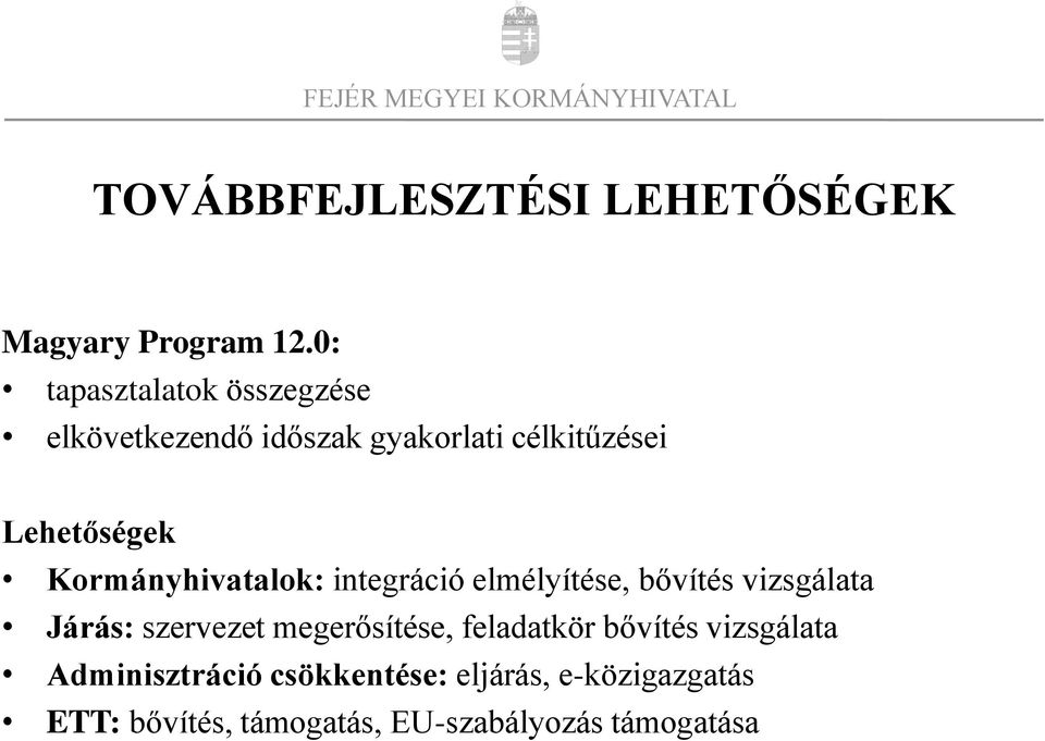 Kormányhivatalok: integráció elmélyítése, bővítés vizsgálata Járás: szervezet