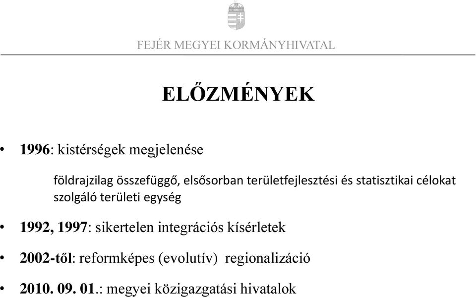 területi egység 1992, 1997: sikertelen integrációs kísérletek