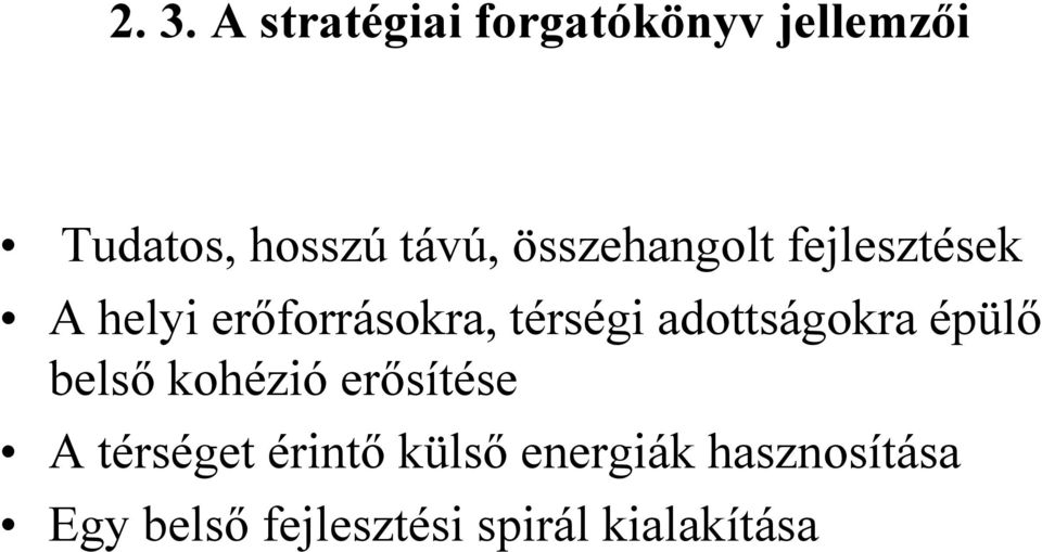 adottságokra épülő belső kohézió erősítése A térséget érintő