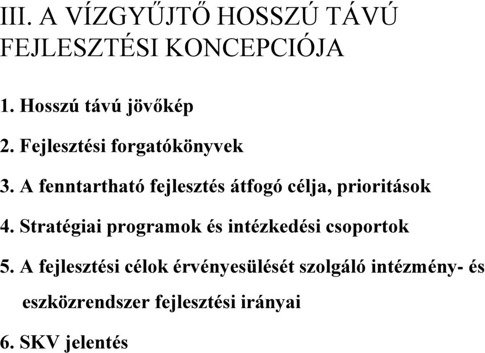 A fenntartható fejlesztés átfogó célja, prioritások 4.