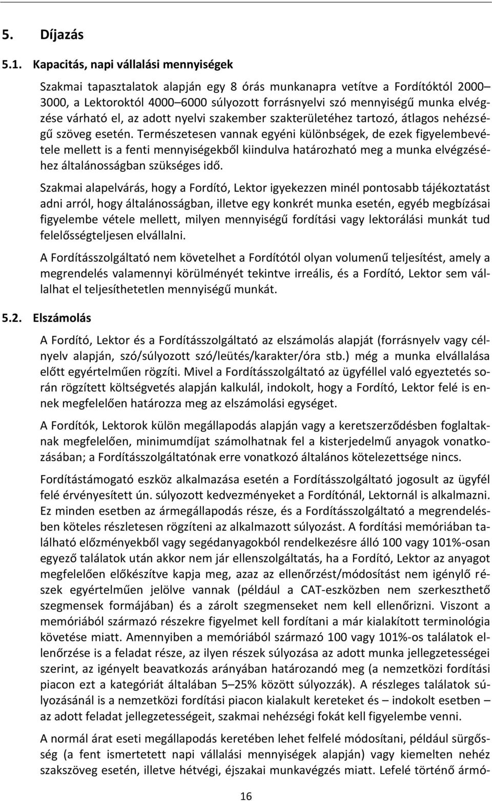 elvégzése várható el, az adott nyelvi szakember szakterületéhez tartozó, átlagos nehézségű szöveg esetén.