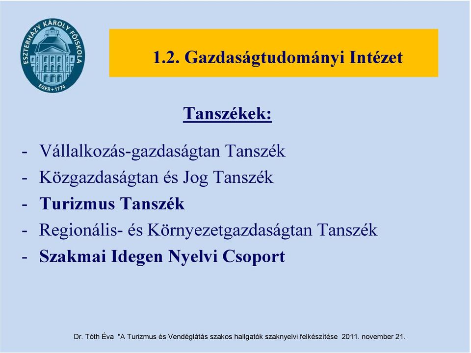 és Jog Tanszék - Turizmus Tanszék - Regionális- és