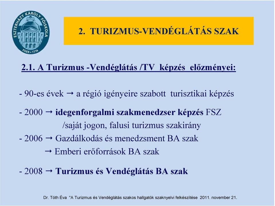 szabott turisztikai képzés - 2000 idegenforgalmi szakmenedzser képzés FSZ /saját