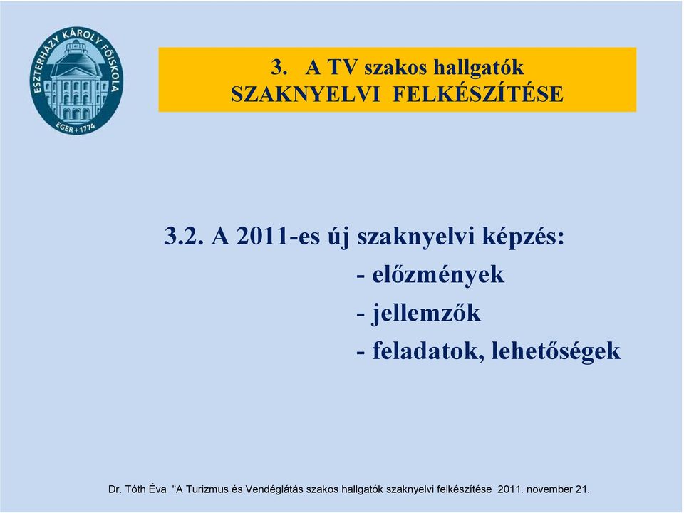 A 2011-es új szaknyelvi képzés: -