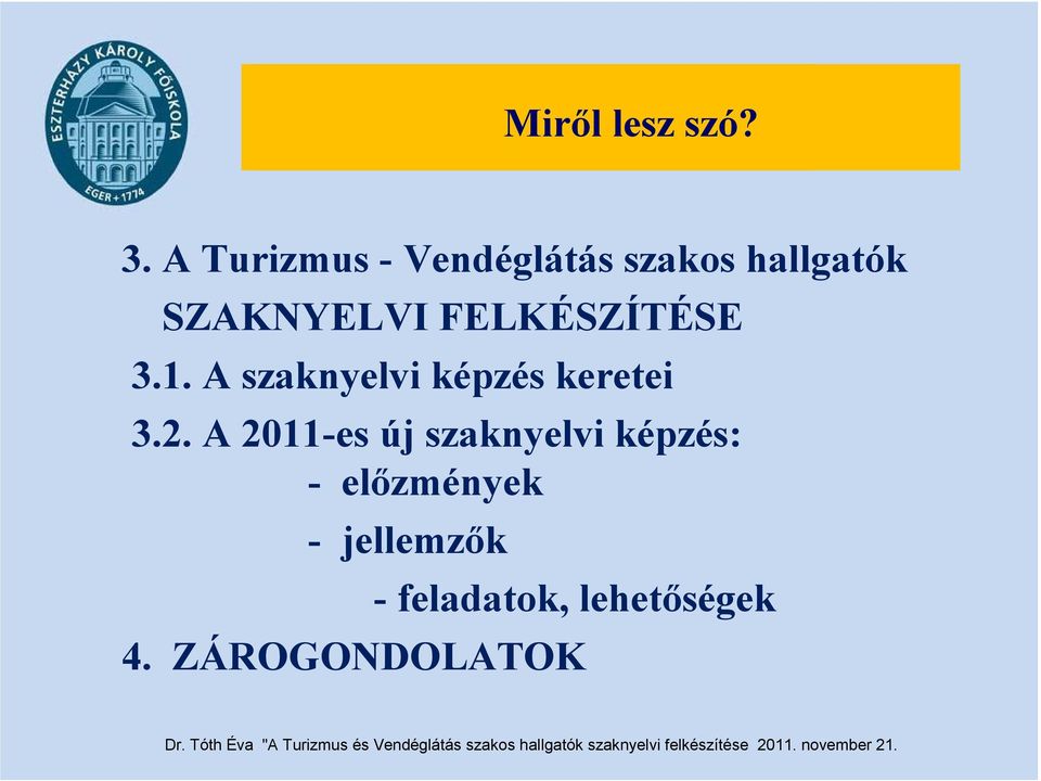 3.1. A szaknyelvi képzés keretei 3.2.