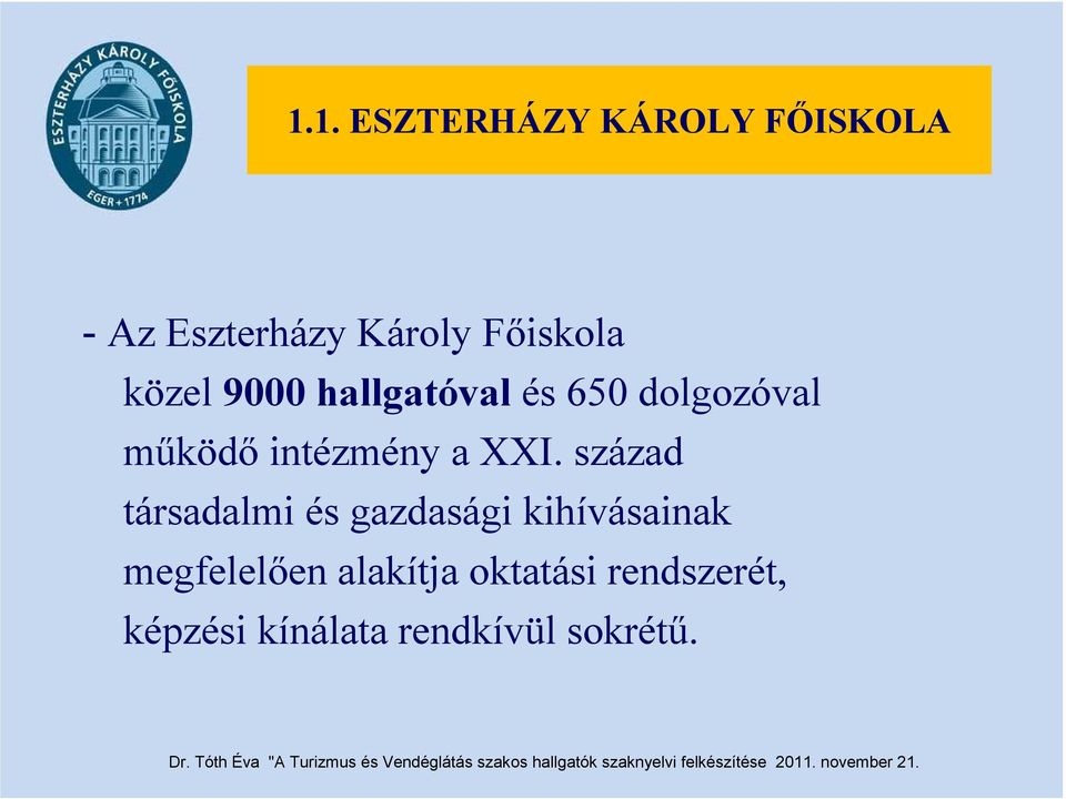 9000 hallgatóval és 650 dolgozóval működő intézmény a XXI.