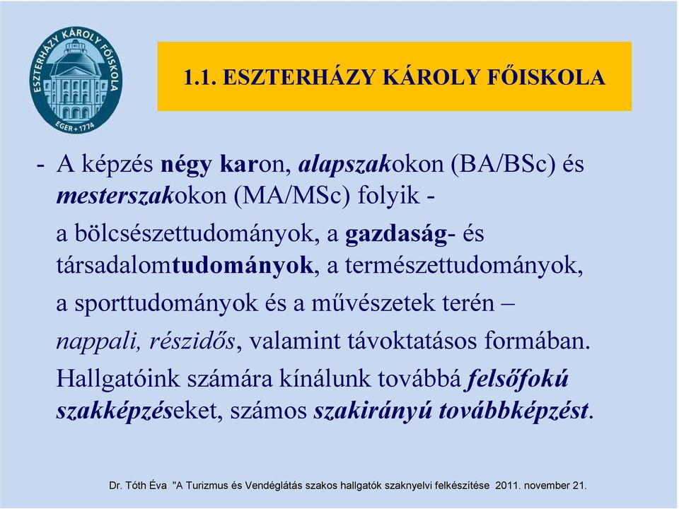 (MA/MSc) folyik - a bölcsészettudományok, a gazdaság- és társadalomtudományok, a
