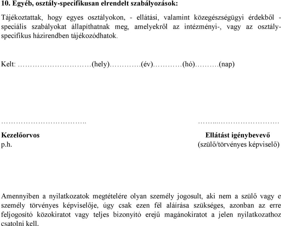 tnak meg, amelyekről az intézményi-, vagy az osztályspecifikus há