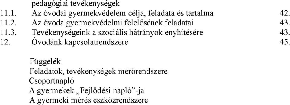 11.3. Tevékenységeink a szociális hátrányok enyhítésére 43. 12.