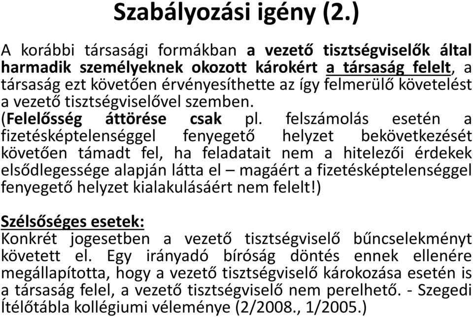 tisztségviselővel szemben. (Felelősség áttörése csak pl.