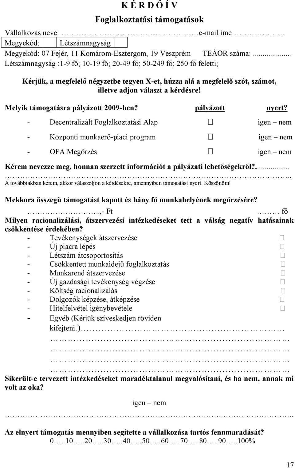 Melyik támogatásra pályázott 2009-ben? pályázott nyert?