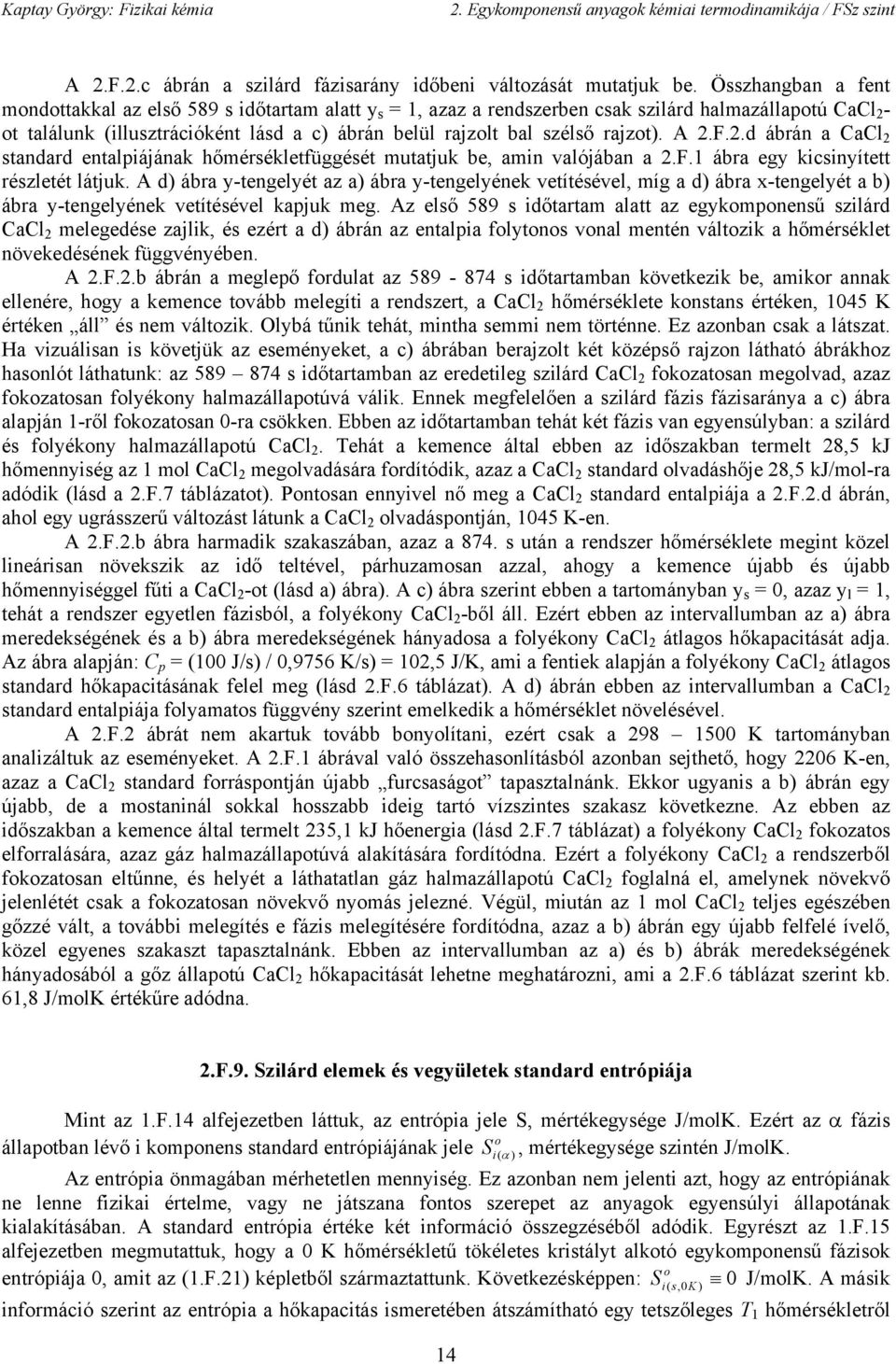 F.1 ára egy kcnyített rézletét látjuk. A d ára y-tengelyét az a ára y-tengelyének vetítéével míg a d ára x-tengelyét a ára y-tengelyének vetítéével kajuk meg.