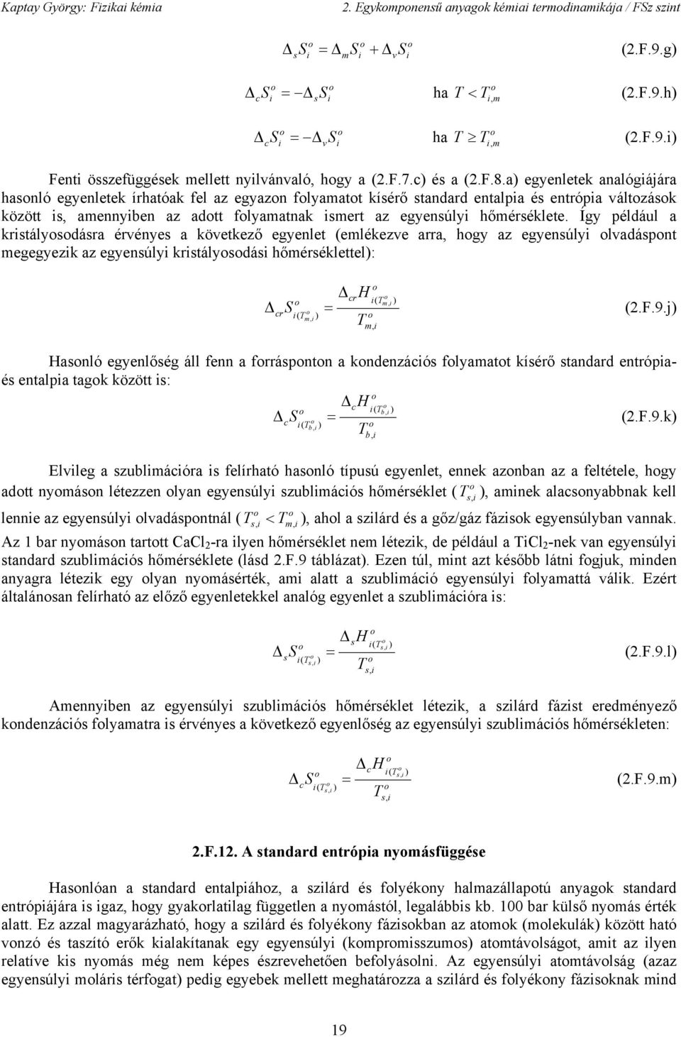 Így éldául a krtálydára érvénye a következő egyenlet emlékezve arra hgy az egyenúly lvadánt megegyezk az egyenúly krtálydá hőméréklettel: S 2.F.9.