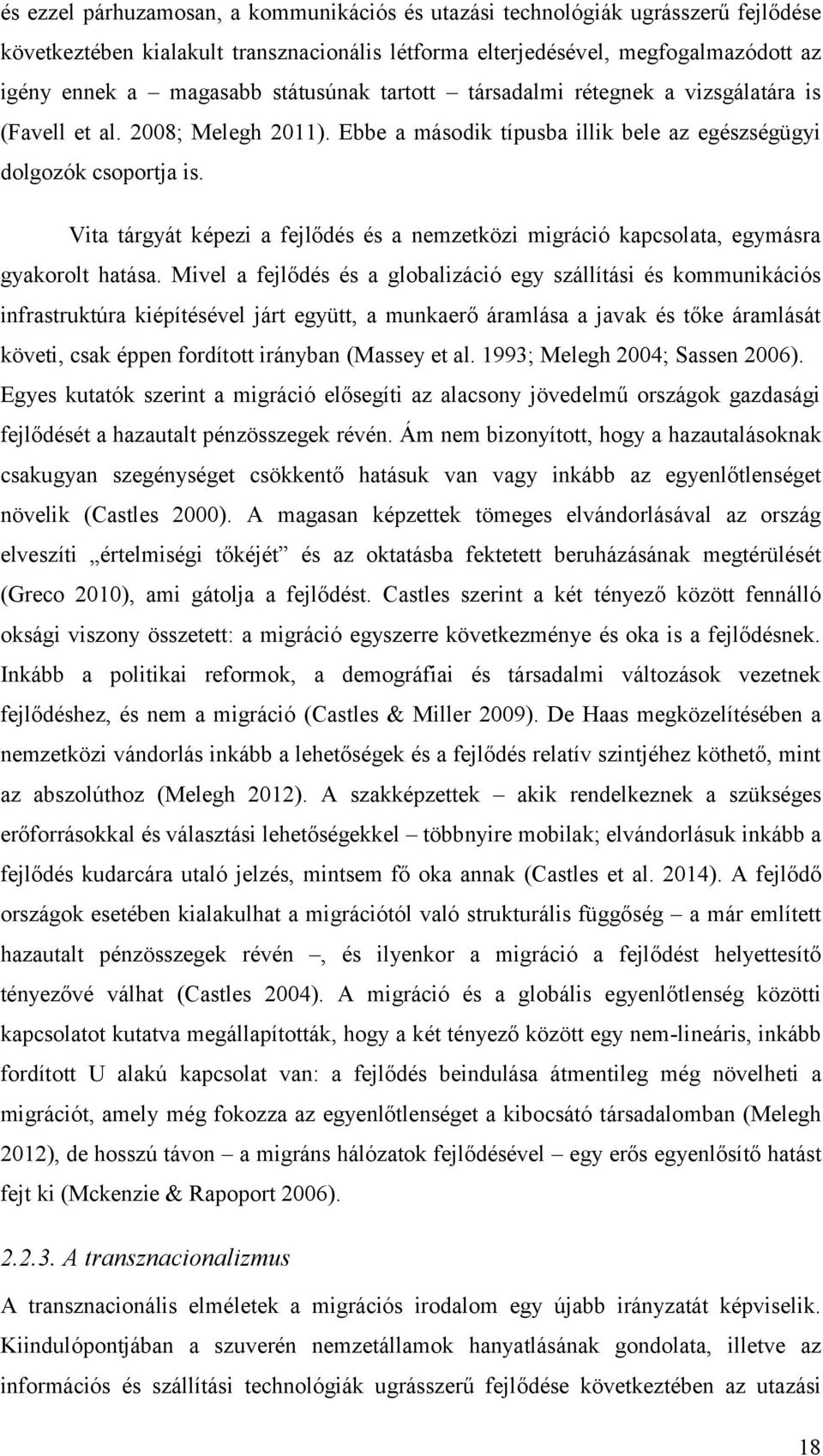 Vita tárgyát képezi a fejlődés és a nemzetközi migráció kapcsolata, egymásra gyakorolt hatása.