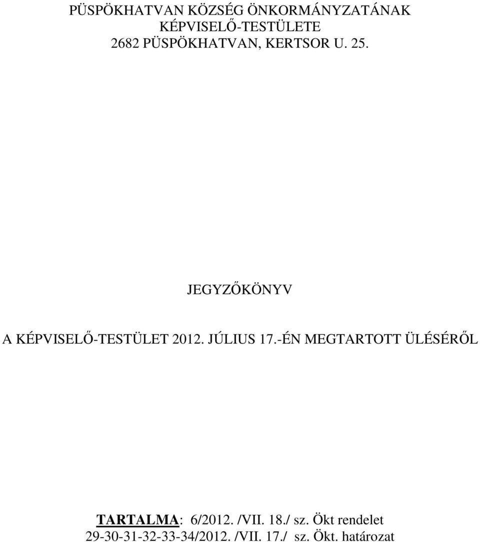 JEGYZŐKÖNYV A KÉPVISELŐ-TESTÜLET 2012. JÚLIUS 17.