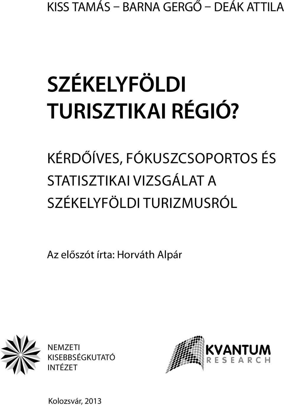 KÉRDŐÍVES, FÓKUSZCSOPORTOS ÉS STATISZTIKAI VIZSGÁLAT A