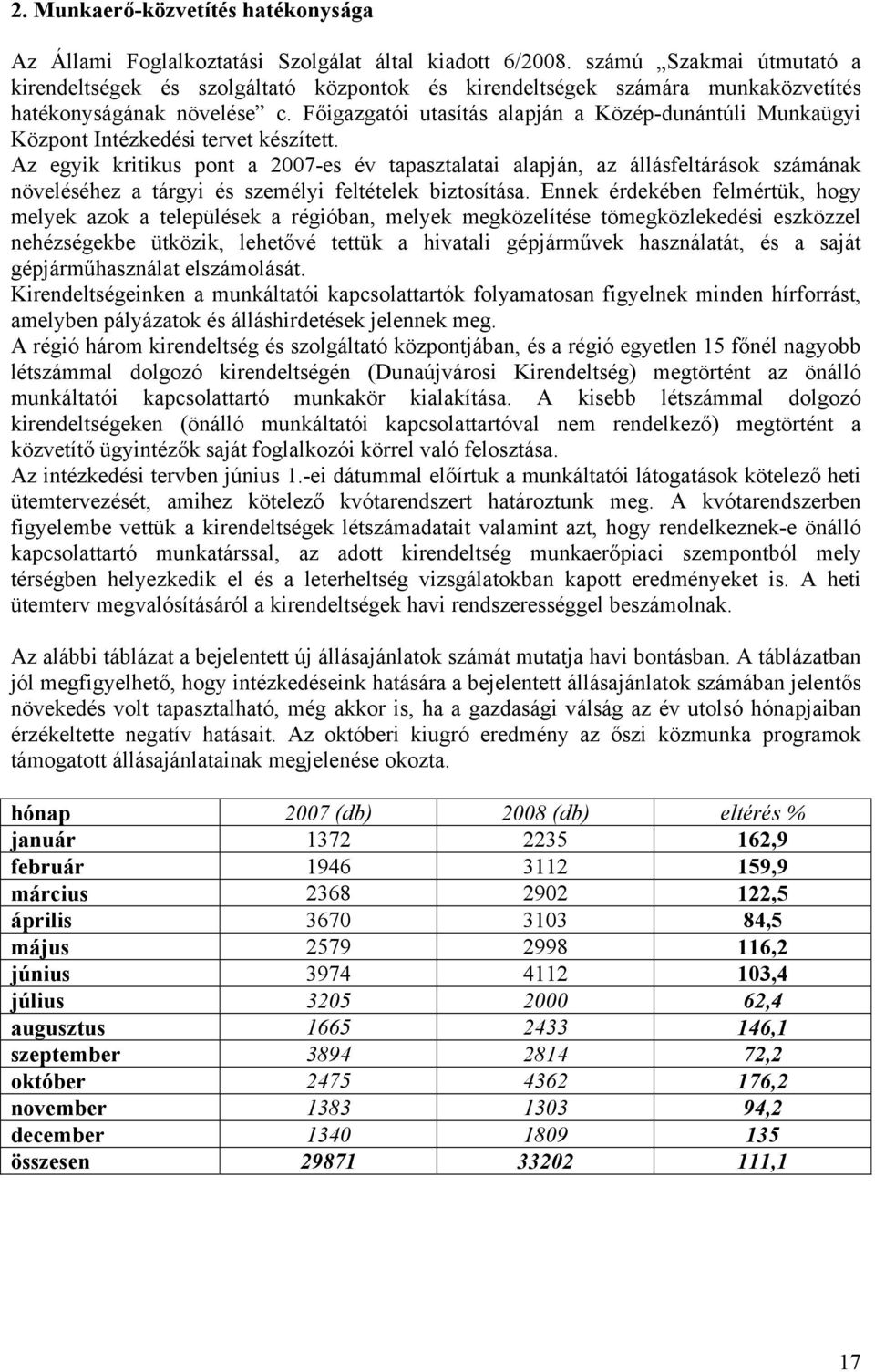 Főigazgatói utasítás alapján a Közép-dunántúli Munkaügyi Központ Intézkedési tervet készített.