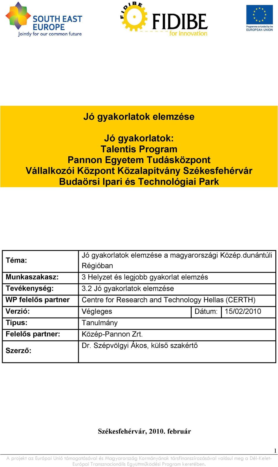 dunántúli Régióban 3 Helyzet és legjobb gyakorlat elemzés 3.