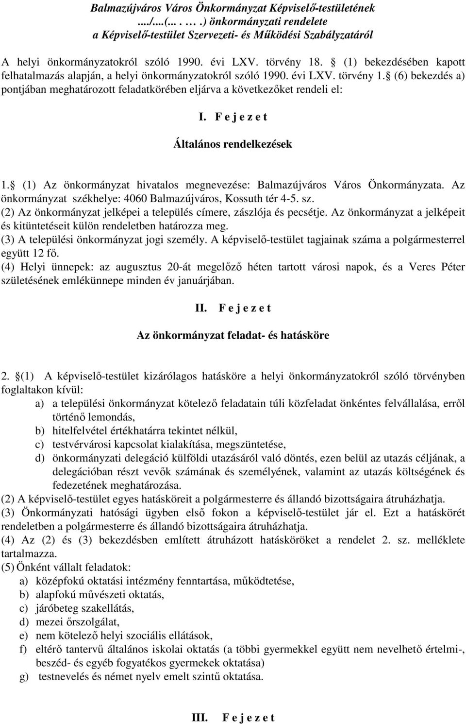 (6) bekezdés a) pontjában meghatározott feladatkörében eljárva a következıket rendeli el: I. F e j e z e t Általános rendelkezések 1.