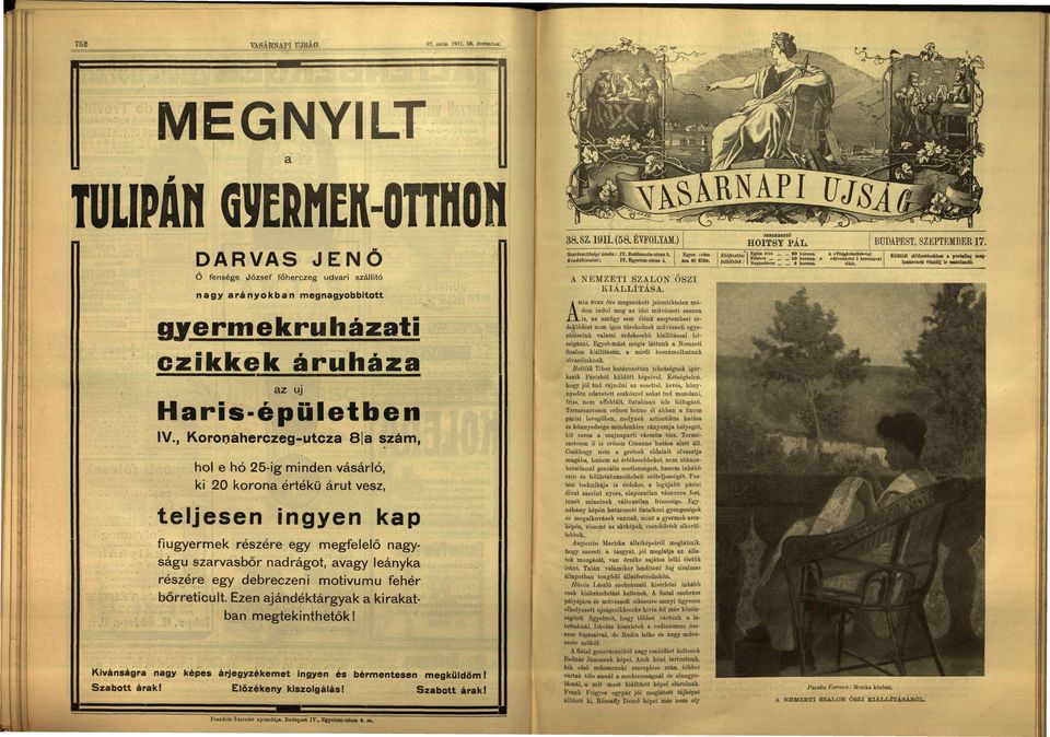 , Koronherczeg-utcz 8 szám, hol e hó 25-g mnden vásárló, k 20 koron értékű árut vesz, teljesen ngyen kp fúgyermek részére egy megfelelő ngyságú szrvsbőr ndrágot, vgy leányk részére egy debreczen